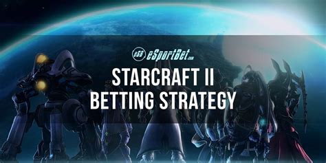 StarCraft betting strategy .